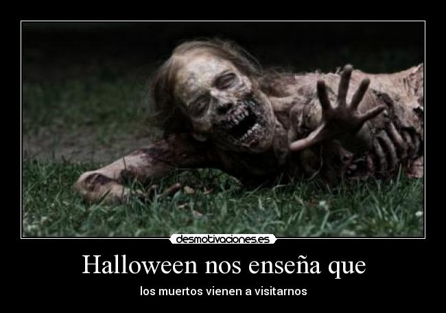 Halloween nos enseña que - los muertos vienen a visitarnos