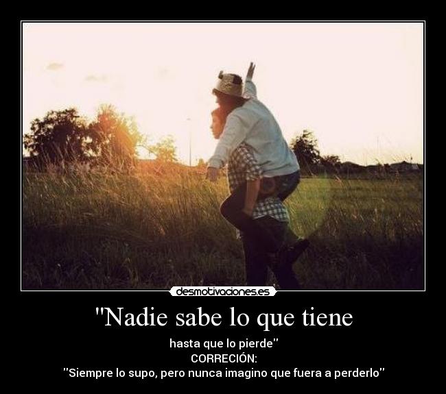 Nadie sabe lo que tiene -