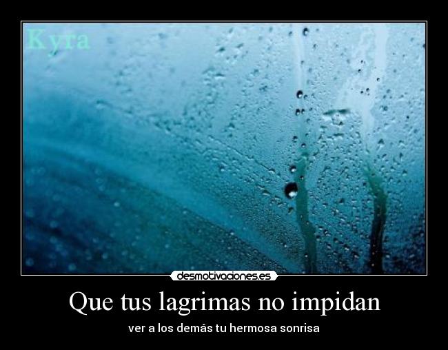 Que tus lagrimas no impidan -