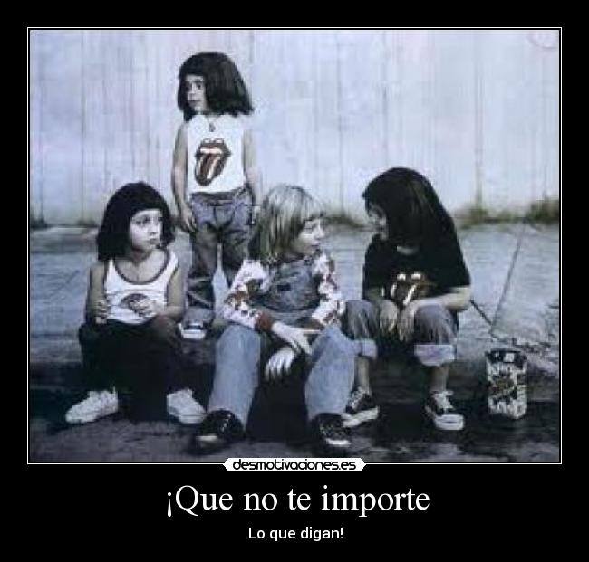 ¡Que no te importe - 