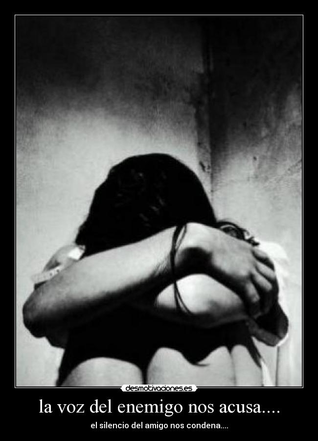 la voz del enemigo nos acusa.... -