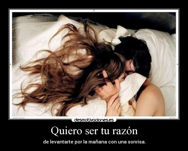 Quiero ser tu razón -