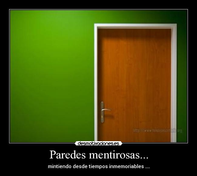 Paredes mentirosas... -