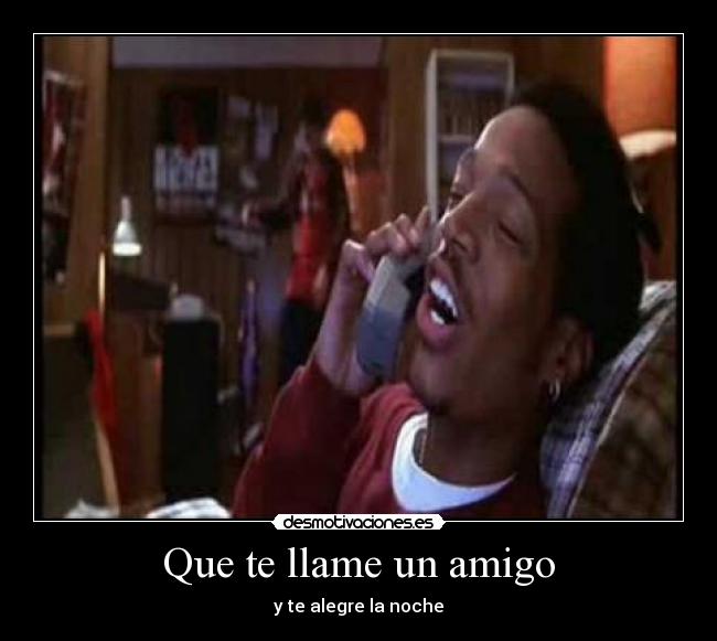 Que te llame un amigo - y te alegre la noche