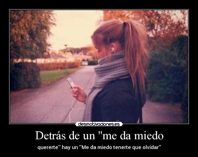 Detrás de un me da miedo - 