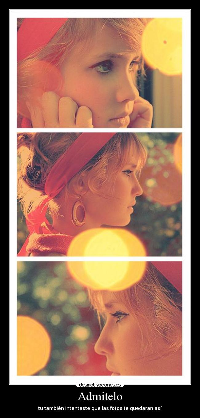 Admitelo - tu también intentaste que las fotos te quedaran así