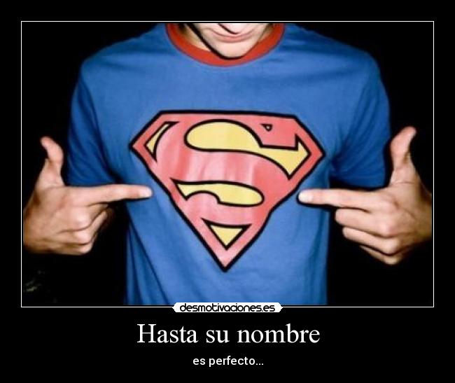 Hasta su nombre - es perfecto...