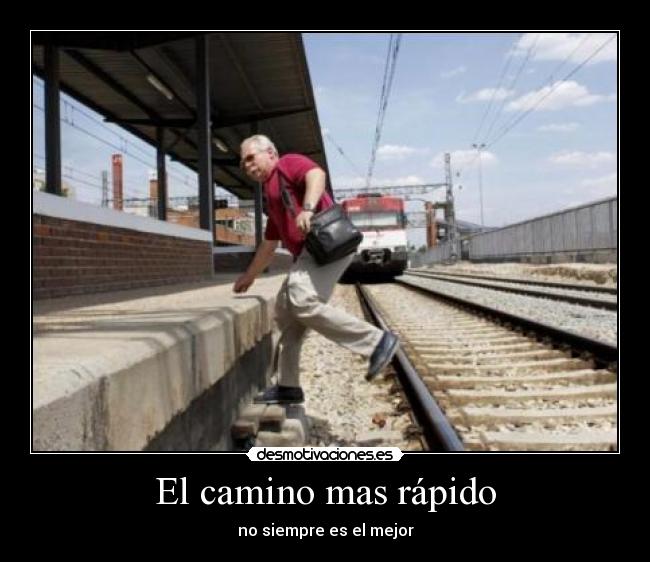 El camino mas rápido - no siempre es el mejor