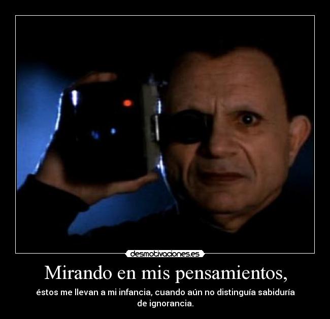 Mirando en mis pensamientos, -