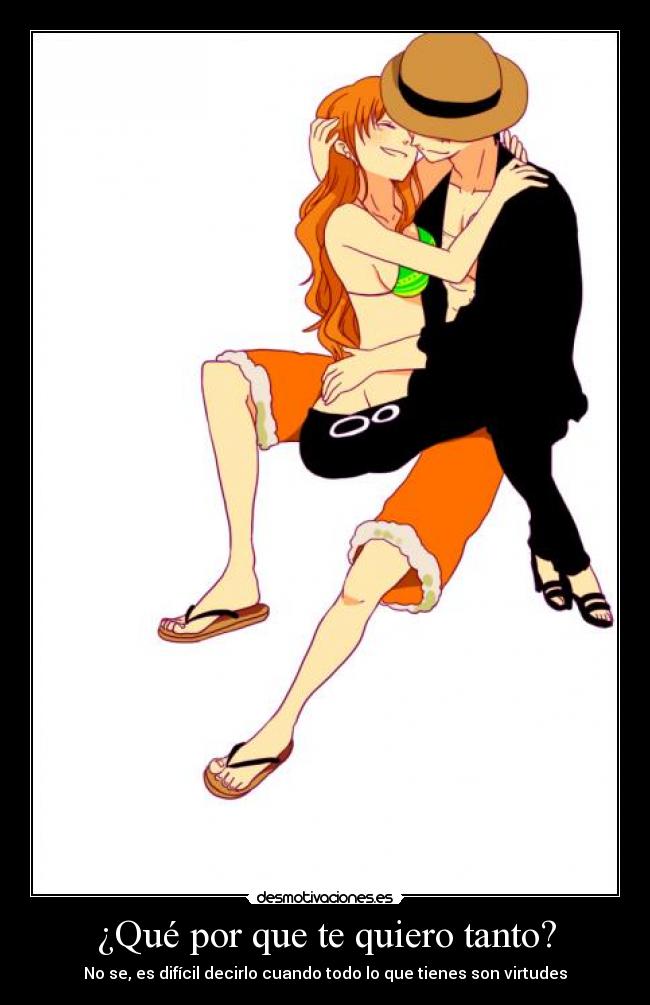 ¿Qué por que te quiero tanto? -