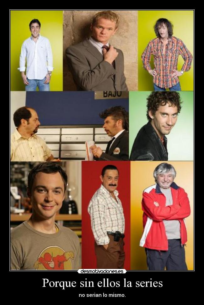 Porque sin ellos la series -