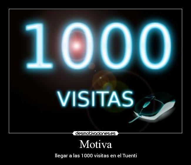 Motiva - llegar a las 1000 visitas en el Tuenti