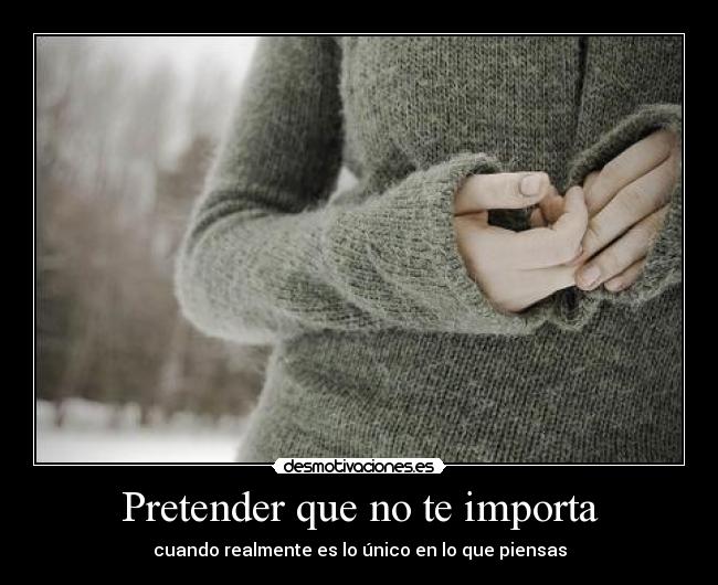 Pretender que no te importa - 