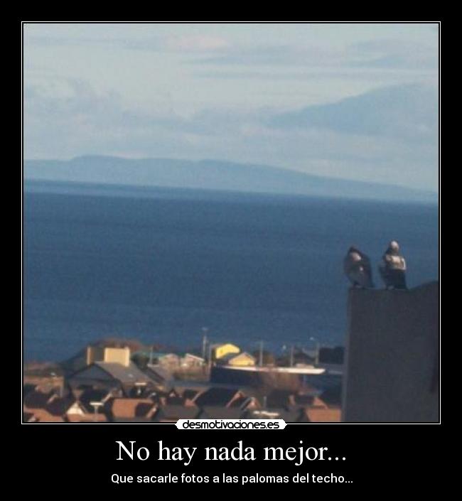 No hay nada mejor... -