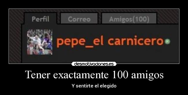 Tener exactamente 100 amigos - Y sentirte el elegido