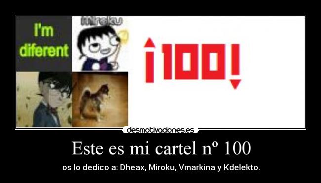 Este es mi cartel nº 100 - os lo dedico a: Dheax, Miroku, Vmarkina y Kdelekto.