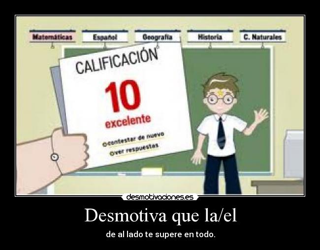 Desmotiva que la/el - 