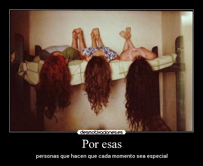 Por esas - personas que hacen que cada momento sea especial