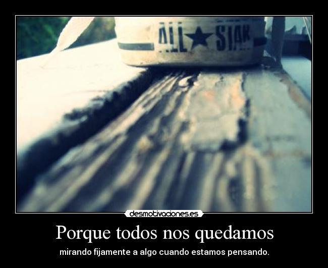 Porque todos nos quedamos - mirando fijamente a algo cuando estamos pensando.