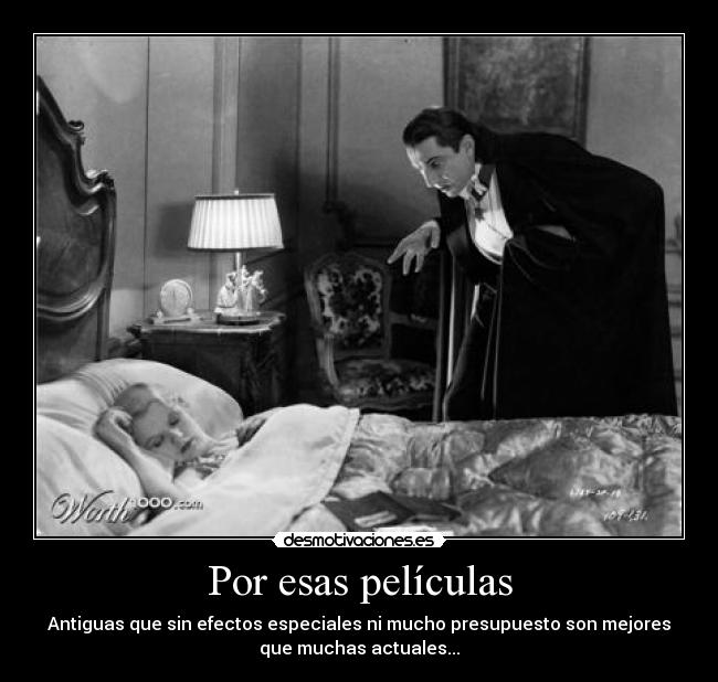 Por esas películas - Antiguas que sin efectos especiales ni mucho presupuesto son mejores
que muchas actuales...