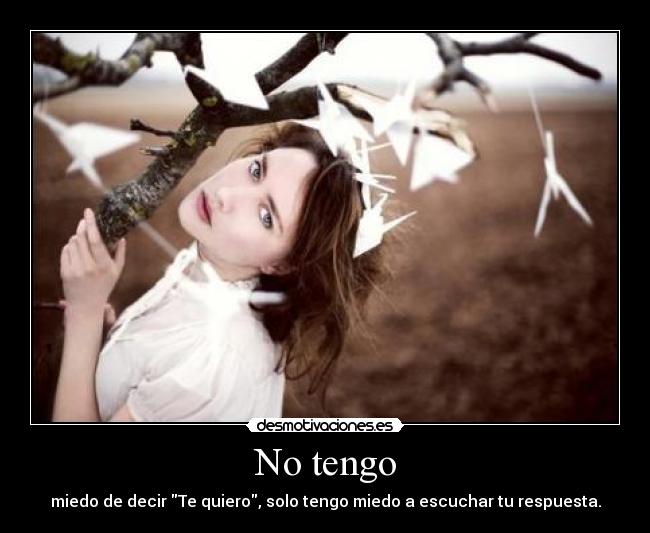 No tengo -