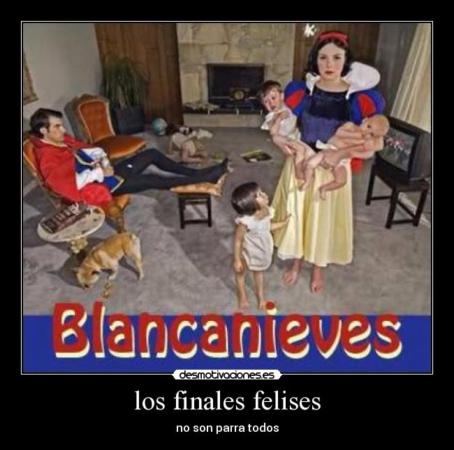 los finales felises - no son parra todos