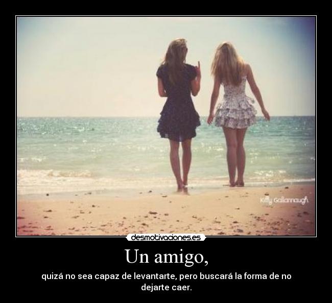 Un amigo, -