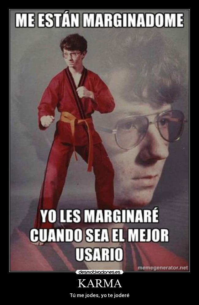 KARMA - Tú me jodes, yo te joderé