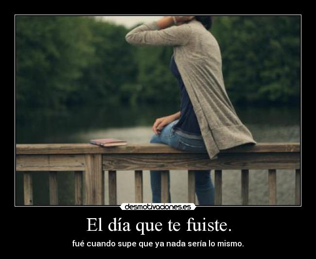 El día que te fuiste. -