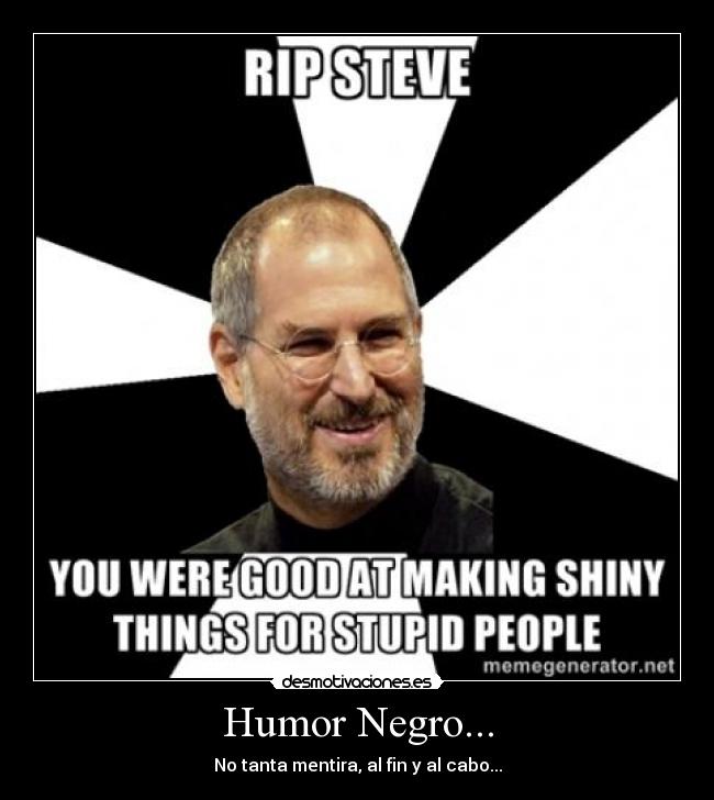 Humor Negro... - No tanta mentira, al fin y al cabo...