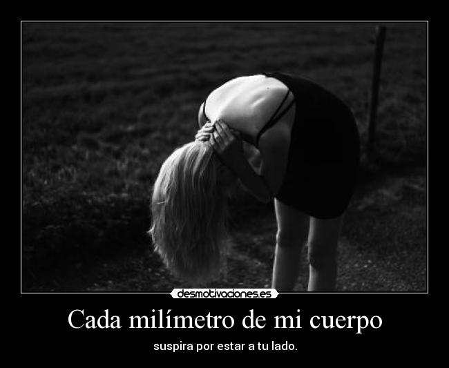 Cada milímetro de mi cuerpo - 