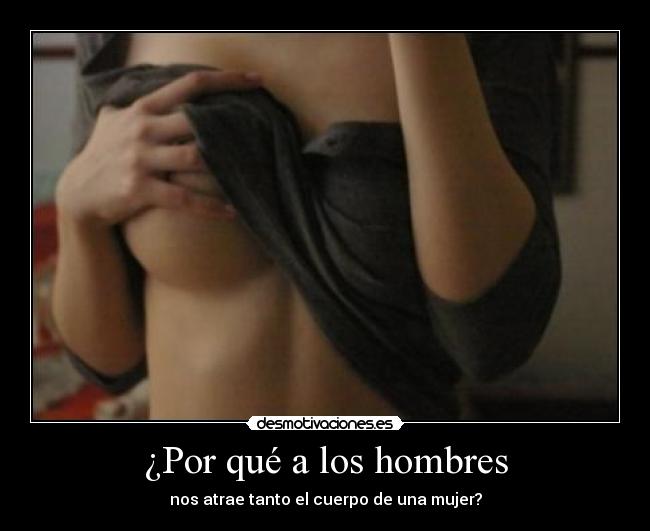 ¿Por qué a los hombres - nos atrae tanto el cuerpo de una mujer?