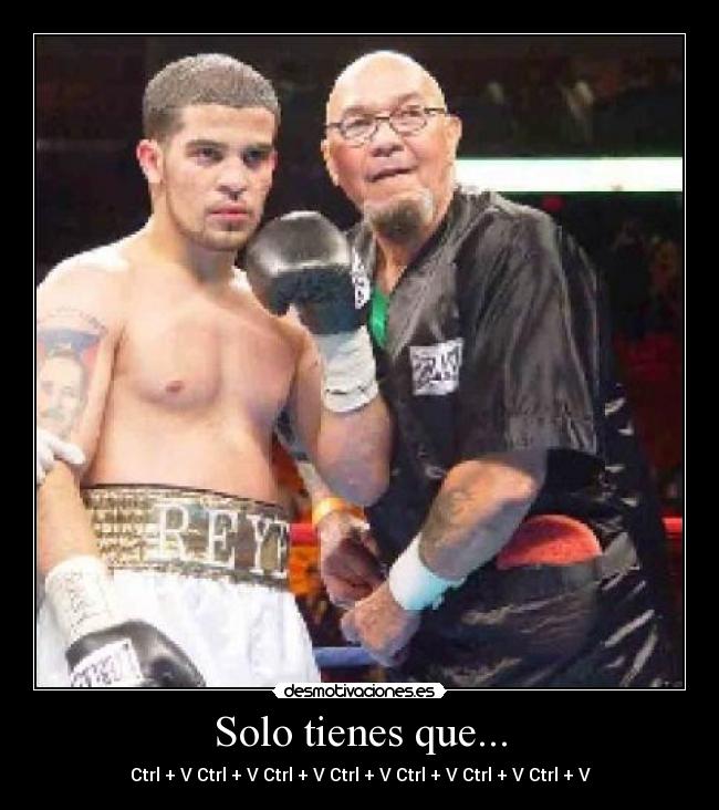 Solo tienes que... - Ctrl + V Ctrl + V Ctrl + V Ctrl + V Ctrl + V Ctrl + V Ctrl + V