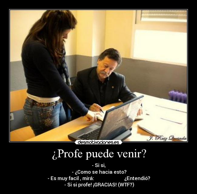 ¿Profe puede venir? - - Si si,
- ¿Como se hacia esto?
- Es muy facil , mirá: 吴维豆布勒阿车艾涅艾和布勒阿车布勒阿车布勒阿车 ¿Entendió?
- Si si profe! ¡GRACIAS! (WTF?)