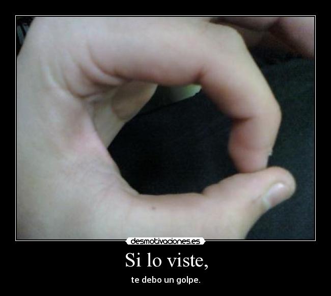 Si lo viste, -
