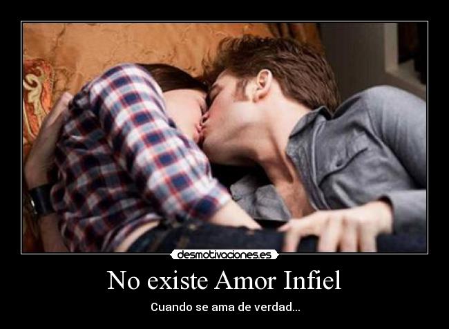 No existe Amor Infiel - Cuando se ama de verdad...