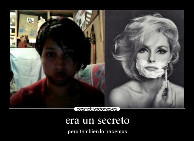 era un secreto - pero también lo hacemos