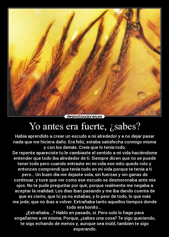 Yo antes era fuerte, ¿sabes? -