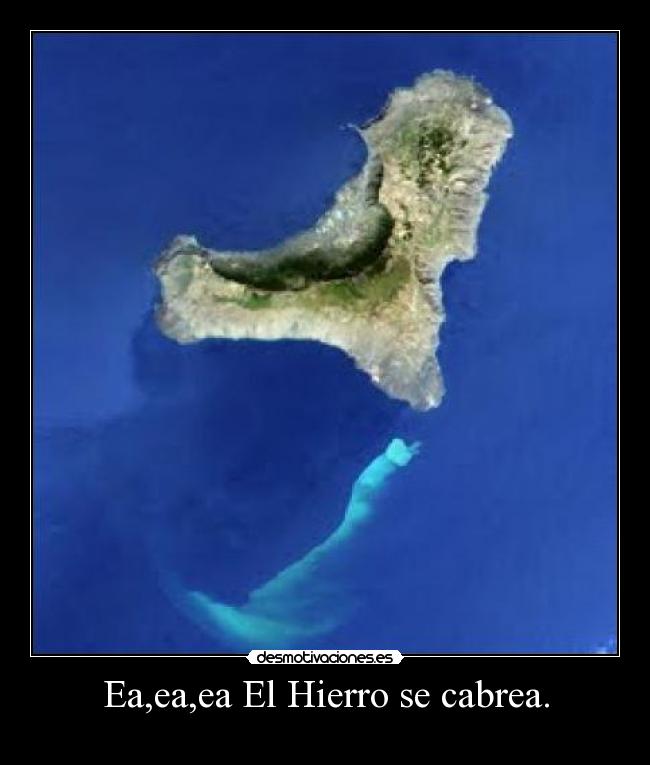 Ea,ea,ea El Hierro se cabrea. - 