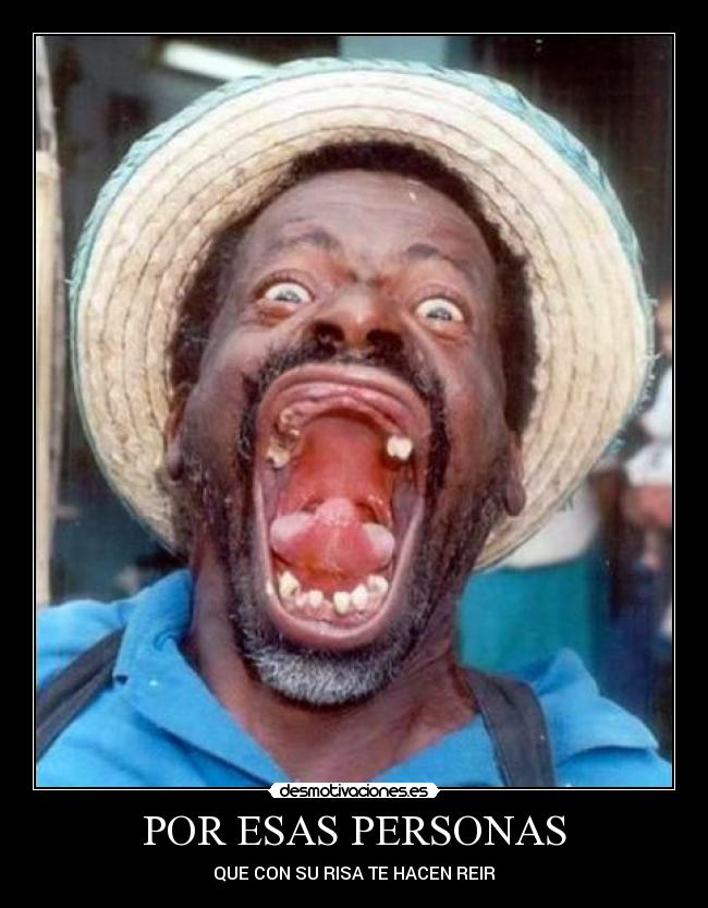 POR ESAS PERSONAS - QUE CON SU RISA TE HACEN REIR