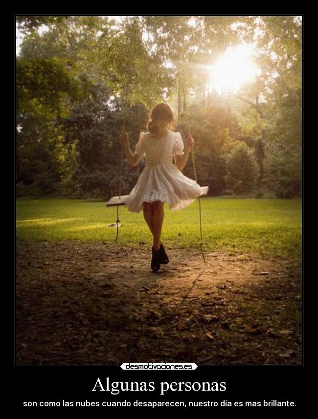 Algunas personas - son como las nubes cuando desaparecen, nuestro día es mas brillante.