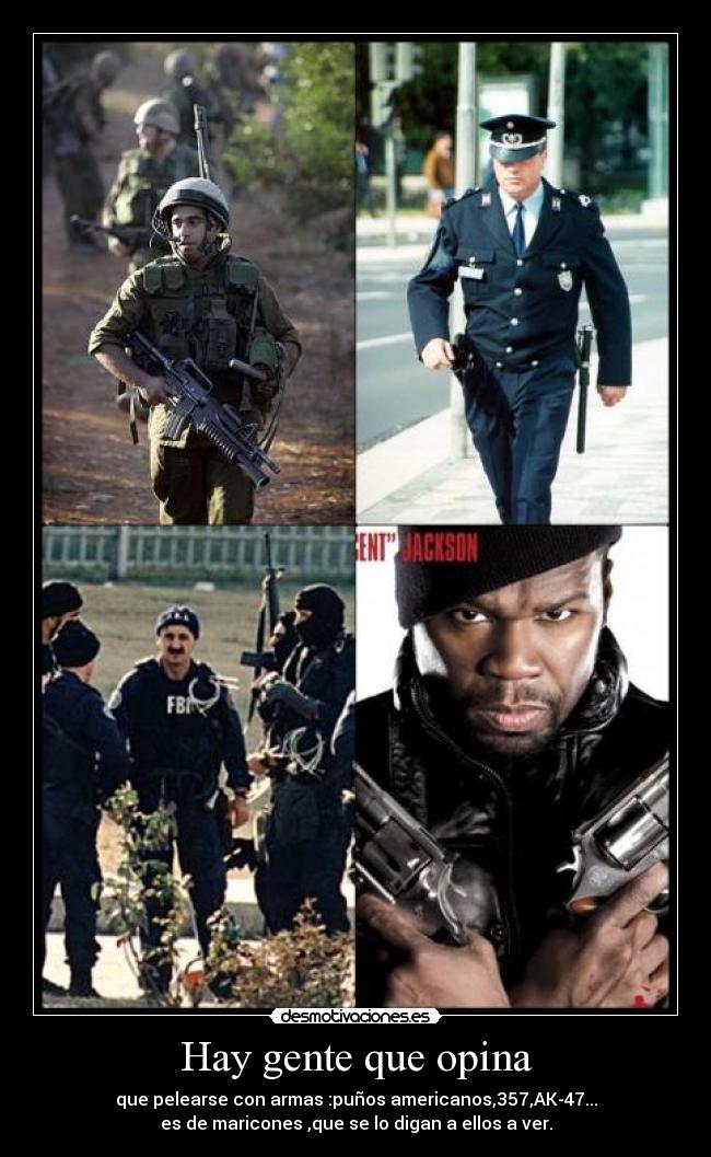 Hay gente que opina - que pelearse con armas :puños americanos,357,AK-47...
es de maricones ,que se lo digan a ellos a ver.