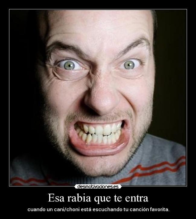 Esa rabia que te entra -