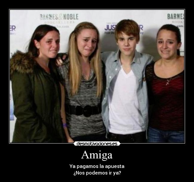 Amiga - Ya pagamos la apuesta
¿Nos podemos ir ya?