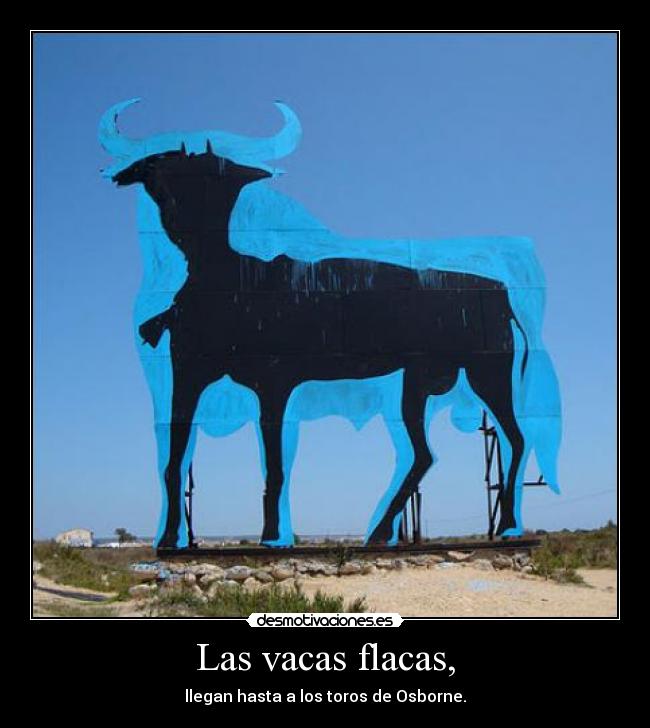 Las vacas flacas, -