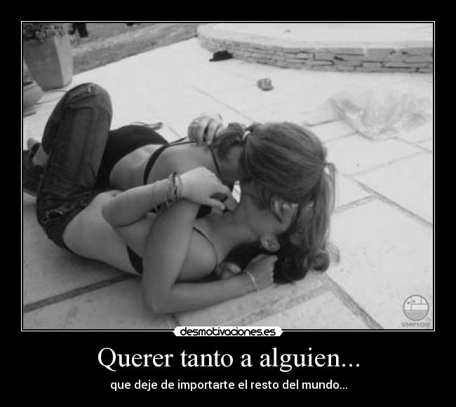 Querer tanto a alguien... - 