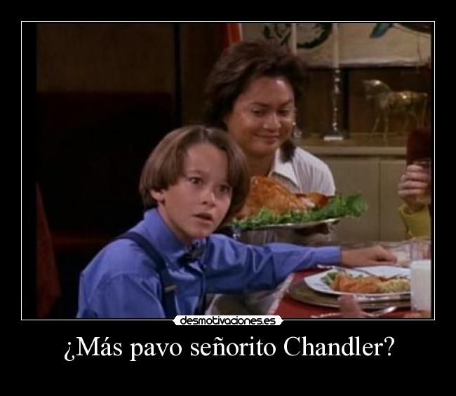 carteles friends cena chandler desmotivaciones