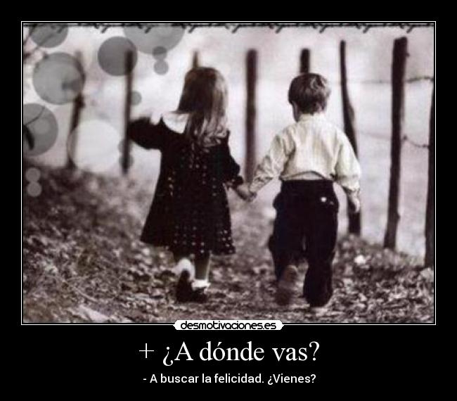 + ¿A dónde vas? - 