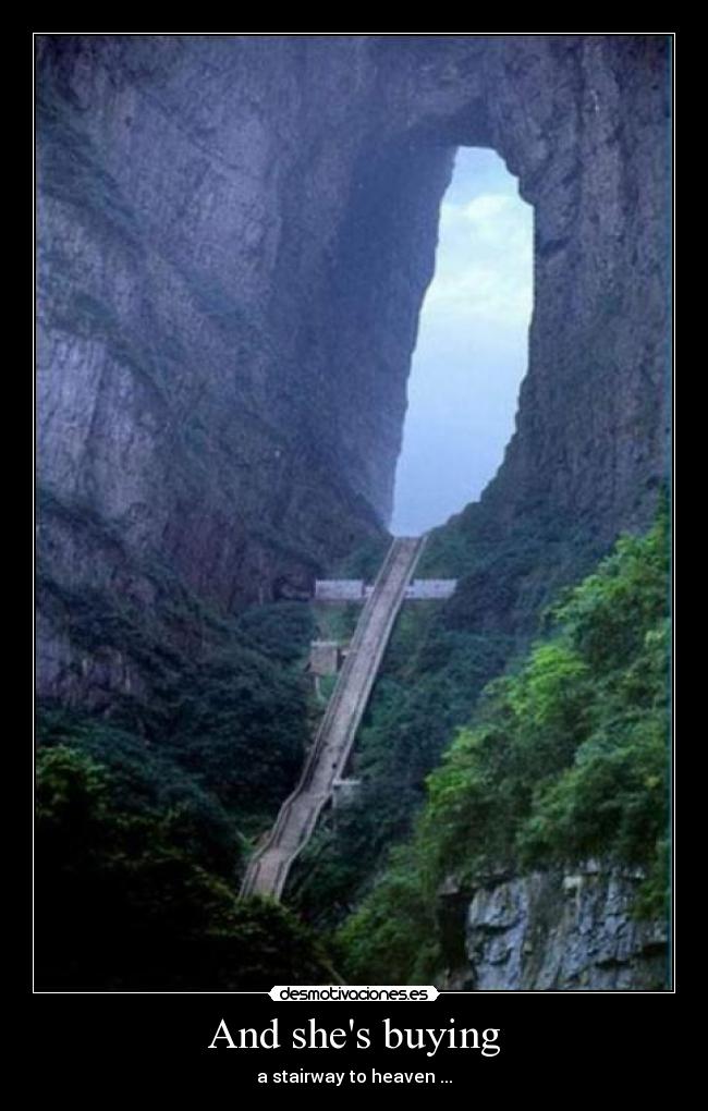 And shes buying - a stairway to heaven ...