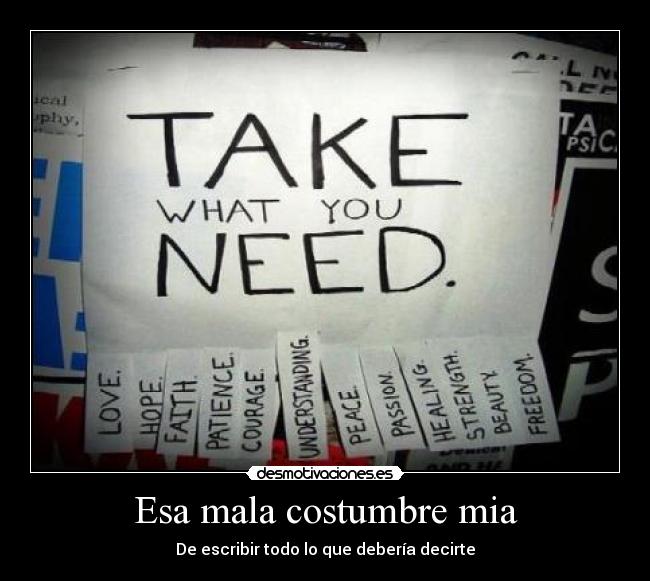 Esa mala costumbre mia - De escribir todo lo que debería decirte